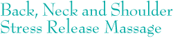 Back, Neck and Shoulder Stress Release Massage Back, Neck and Shoulder Stress Release Massage