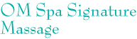 OM Spa Signature Massage OM Spa Signature Massage